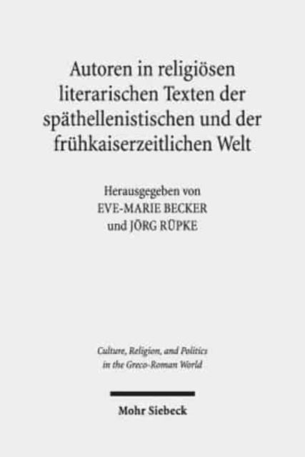 Autoren in religiösen literarischen Texten der späthellenistischen und der frühkaiserzeitlichen Welt: Zwölf Fallstudien