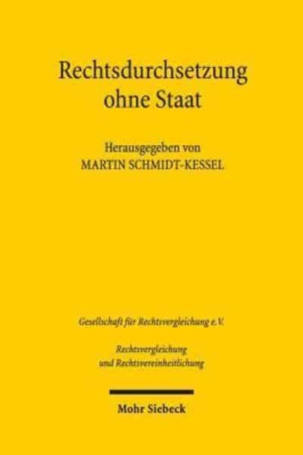 Rechtsdurchsetzung ohne Staat: Vorträge der Plenarsitzung und Eröffnungssitzung der 36. Tagung für Rechtsvergleichung am 14. September 2017 in Basel