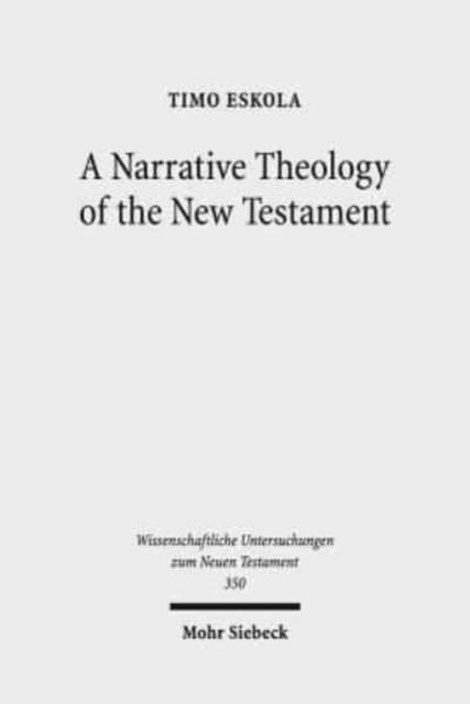 A Narrative Theology of the New Testament: Exploring the Metanarrative of Exile and Restoration