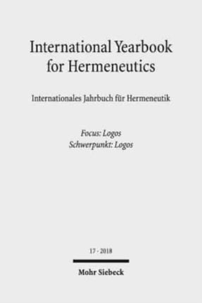 International Yearbook for Hermeneutics/Internationales Jahrbuch für Hermeneutik: Volume 17: Focus: Logos / Band 17: Schwerpunkt: Logos