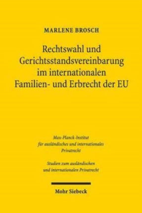 Rechtswahl und Gerichtsstandsvereinbarung im internationalen Familien- und Erbrecht der EU