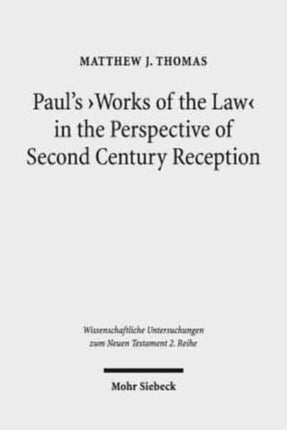 Paul's 'Works of the Law' in the Perspective of Second Century Reception