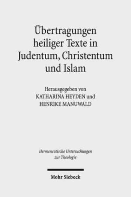 Übertragungen heiliger Texte in Judentum, Christentum und Islam: Fallstudien zu Formen und Grenzen der Transposition