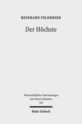 Der Höchste: Studien zur hellenistischen Religionsgeschichte und zum biblischen Gottesglauben