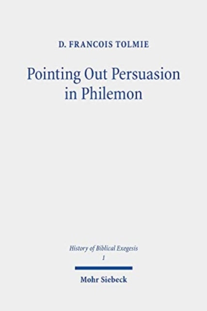 Pointing Out Persuasion in Philemon: Fifty Readings of Paul's Rhetoric From the Fourth to the Eighteenth Century