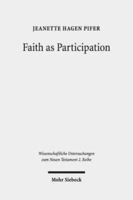 Faith as Participation: An Exegetical Study of Some Key Pauline Texts