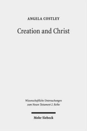 Creation and Christ: An Exploration of the Topic of Creation in the Epistle to the Hebrews