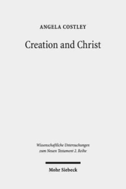 Creation and Christ: An Exploration of the Topic of Creation in the Epistle to the Hebrews