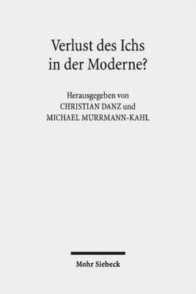 Verlust des Ichs in der Moderne?: Erkundungen aus literaturwissenschaftlicher und theologischer Perspektive