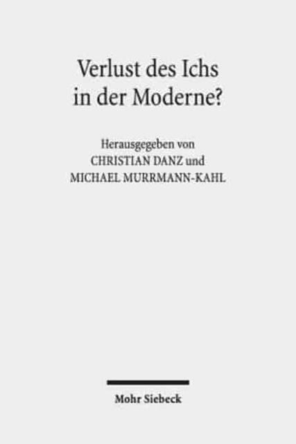 Verlust des Ichs in der Moderne?: Erkundungen aus literaturwissenschaftlicher und theologischer Perspektive