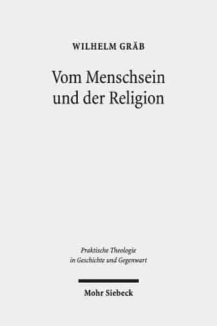 Vom Menschsein und der Religion: Eine praktische Kulturtheologie