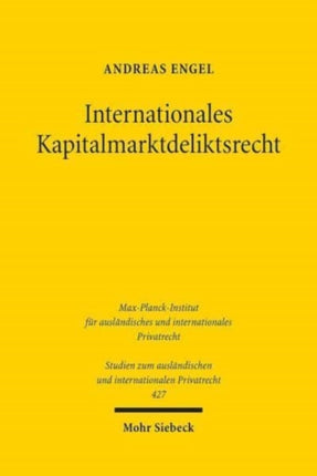 Internationales Kapitalmarktdeliktsrecht: Eine Untersuchung zum anwendbaren Recht der Prospekthaftung und der Haftung für fehlerhafte Sekundärmarktinformation (insbesondere Ad-hoc-Publizität) in den USA und der EU