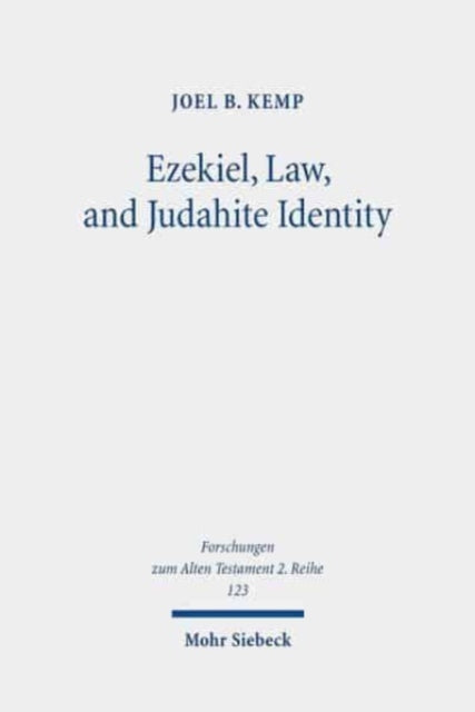 Ezekiel, Law, and Judahite Identity: A Case for Identity in Ezekiel 1-33