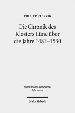 Die Chronik des Klosters Lüne über die Jahre 1481-1530: Hs. Lüne 13