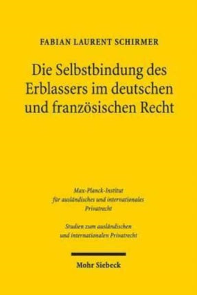 Die Selbstbindung des Erblassers im deutschen und französischen Recht