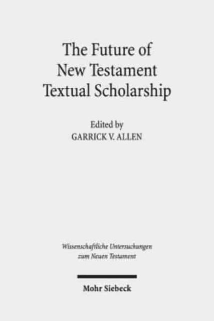 The Future of New Testament Textual Scholarship: From H. C. Hoskier to the Editio Critica Maior and Beyond