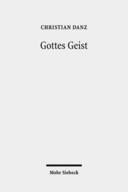 Gottes Geist: Eine Pneumatologie