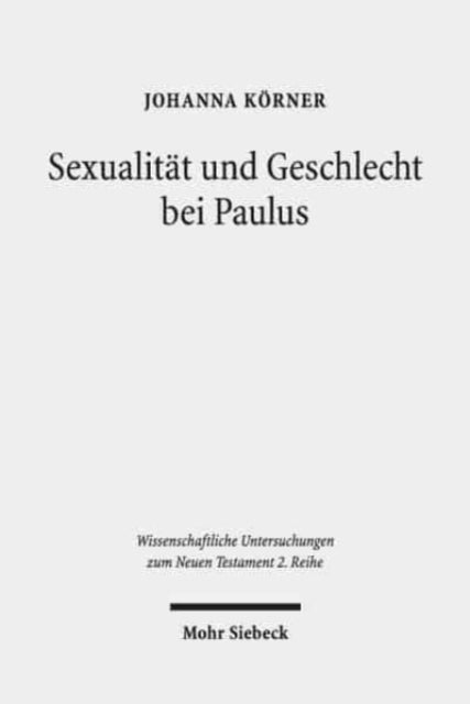 Sexualität und Geschlecht bei Paulus: Die Spannung zwischen "Inklusivität" und "Exklusivität" des paulinischen Ethos am Beispiel der Sexual- und Geschlechterrollenethik