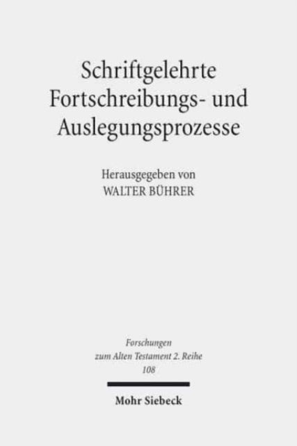 Schriftgelehrte Fortschreibungs- und Auslegungsprozesse: Textarbeit im Pentateuch, in Qumran, Ägypten und Mesopotamien