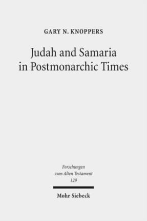 Judah and Samaria in Postmonarchic Times: Essays on Their Histories and Literatures