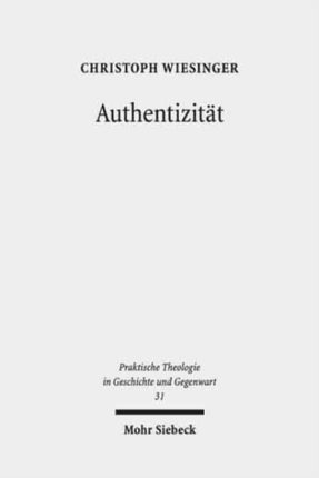 Authentizität: Eine phänomenologische Annäherung an eine praktisch-theologische Herausforderung