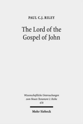 The Lord of the Gospel of John: Narrative Theory, Textual Criticism, and the Semantics of Kyrios