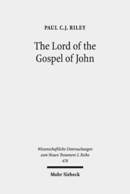 The Lord of the Gospel of John: Narrative Theory, Textual Criticism, and the Semantics of Kyrios