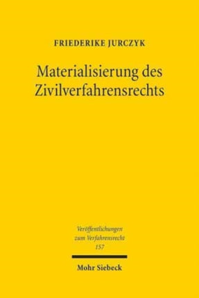 Materialisierung des Zivilverfahrensrechts: Der