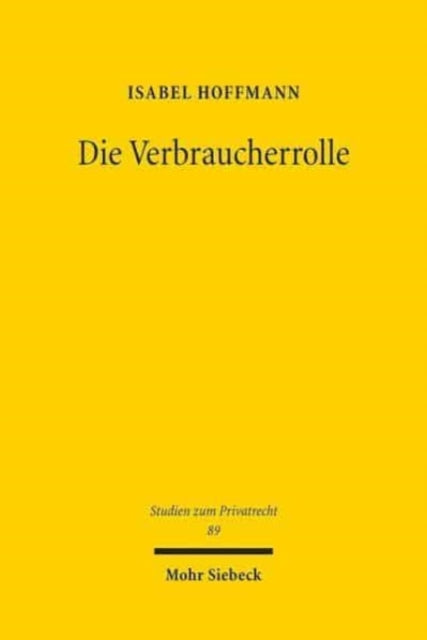 Die Verbraucherrolle: Zur Frage nach den maßgeblichen Kriterien im materiellen Recht und im Prozessrecht