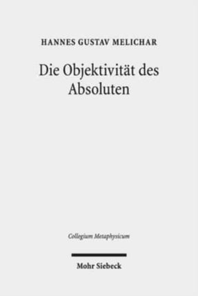 Die Objektivität des Absoluten: Der ontologische Gottesbeweis in Hegels "Wissenschaft der Logik" im Spiegel der kantischen Kritik