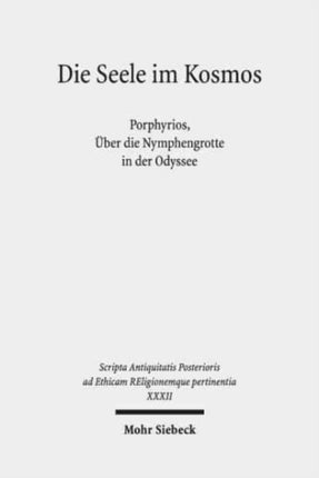 Die Seele im Kosmos: Porphyrios, Über die Nymphengrotte in der Odyssee