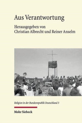 Aus Verantwortung: Der Protestantismus in den Arenen des Politischen