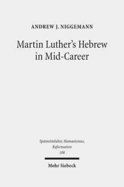 Martin Luther's Hebrew in Mid-Career: The Minor Prophets Translation