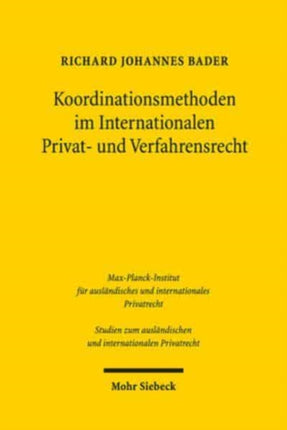 Koordinationsmethoden im Internationalen Privat- und Verfahrensrecht