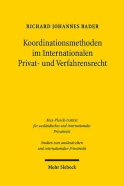 Koordinationsmethoden im Internationalen Privat- und Verfahrensrecht