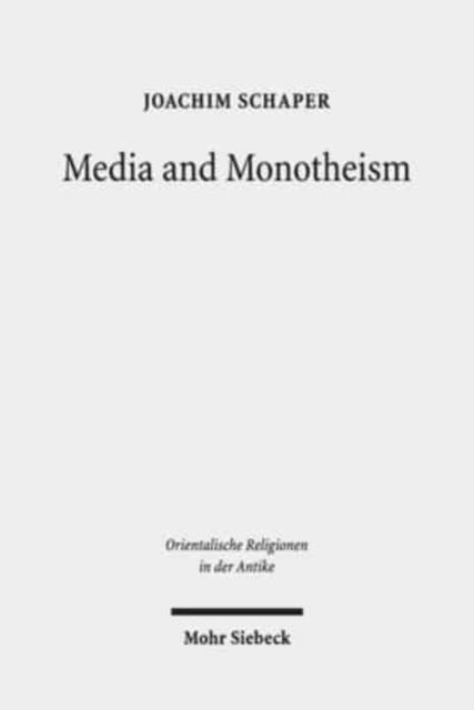 Media and Monotheism: Presence, Representation, and Abstraction in Ancient Judah