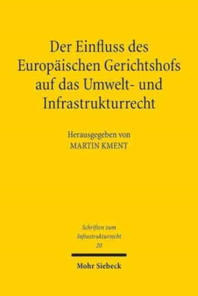 Der Einfluss des Europäischen Gerichtshofs auf das Umwelt- und Infrastrukturrecht: Aktuelle Entwicklungslinien