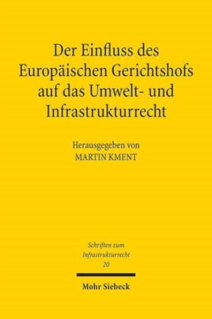 Der Einfluss des Europäischen Gerichtshofs auf das Umwelt- und Infrastrukturrecht: Aktuelle Entwicklungslinien