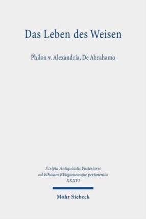 Das Leben des Weisen: Philon v. Alexandria, De Abrahamo