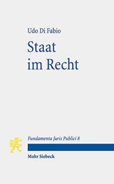 Staat im Recht: Mit Kommentaren von Karl-Heinz Ladeur und Christoph Möllers