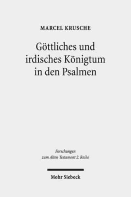 Göttliches und irdisches Königtum in den Psalmen