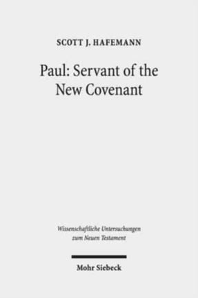 Paul: Servant of the New Covenant: Pauline Polarities in Eschatological Perspective