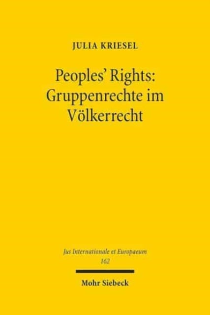 Peoples' Rights: Gruppenrechte im Völkerrecht: Theorie und Praxis des kollektiven Menschenrechtsschutzes in Afrika, Amerika und Europa