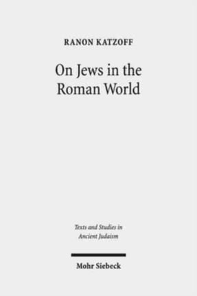 On Jews in the Roman World: Collected Studies