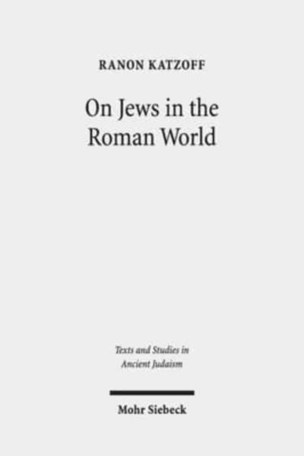 On Jews in the Roman World: Collected Studies