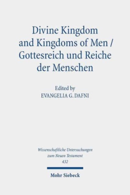 Divine Kingdom and Kingdoms of Men / Gottesreich und Reiche der Menschen: Studies on the Theology of the Septuagint Volume II / Studien zur Theologie der Septuaginta Band II