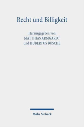 Recht und Billigkeit: Zur Geschichte der Beurteilung ihres Verhältnisses