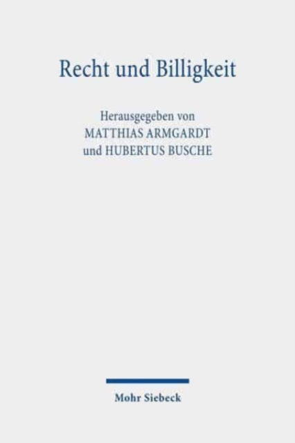 Recht und Billigkeit: Zur Geschichte der Beurteilung ihres Verhältnisses