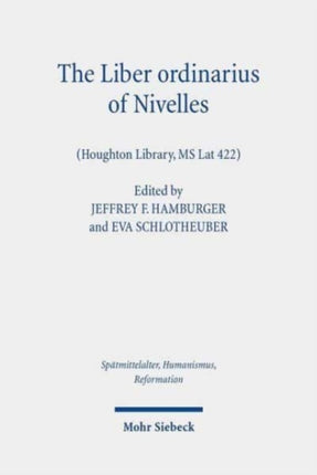 The Liber ordinarius of Nivelles (Houghton Library, MS Lat 422): Liturgy as Interdisciplinary Intersection