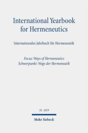 International Yearbook for Hermeneutics/Internationales Jahrbuch für Hermeneutik: Volume 18: Focus: Ways of Hermeneutics / Band 18: Schwerpunkt: Wege der Hermeneutik